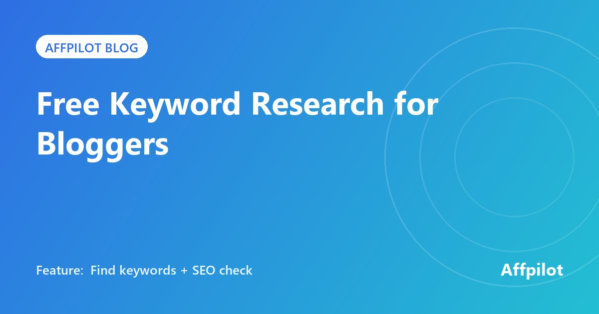 Free keyword research for bloggers, with Affpilot's keyword finder