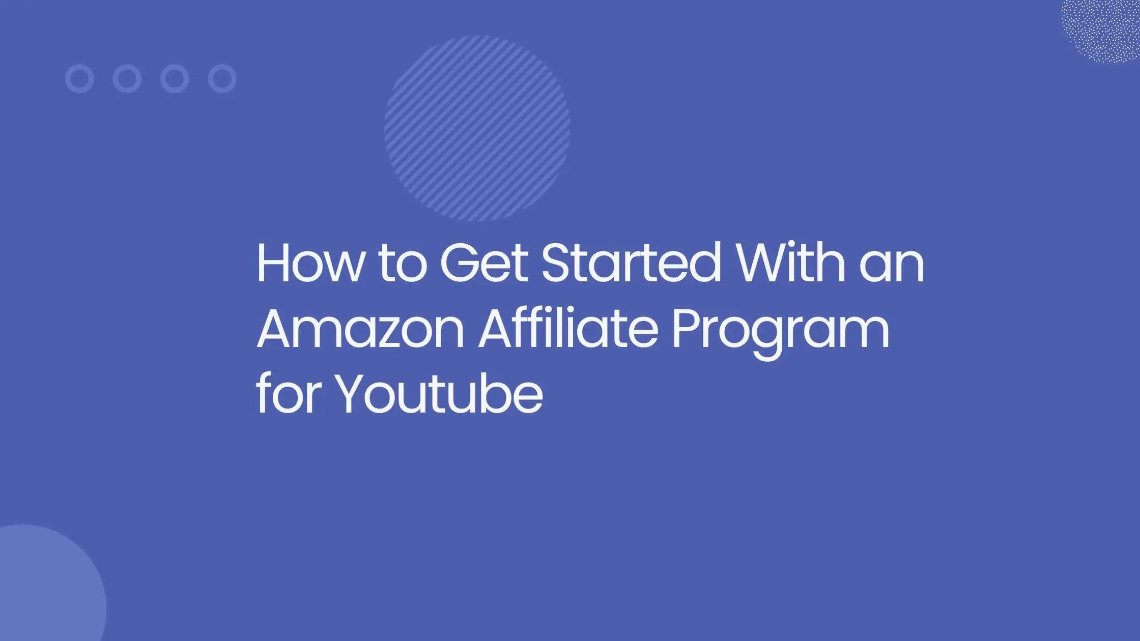 How to Get Started With an Amazon Affiliate Program for Youtube