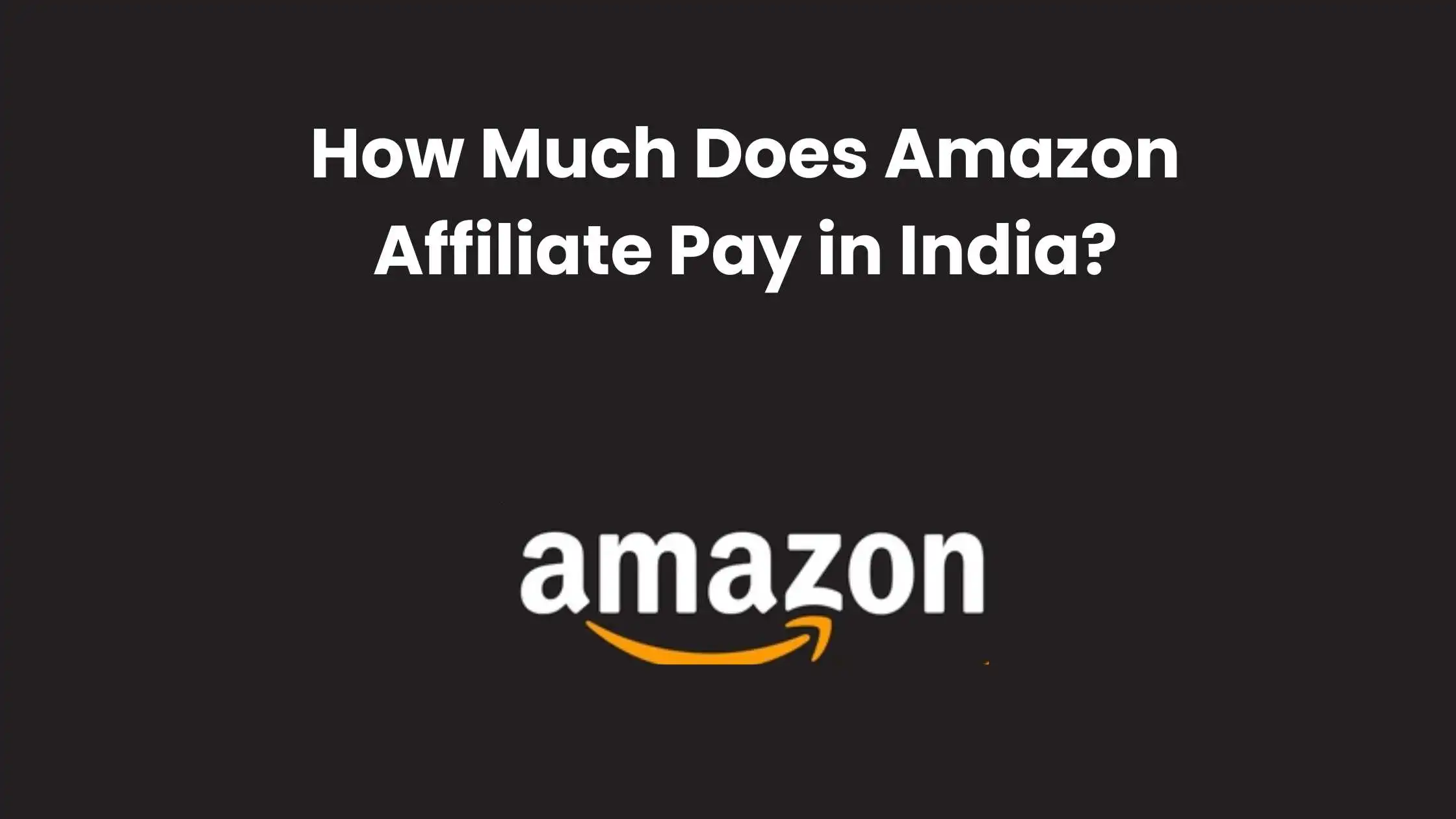 How Much Does Amazon Affiliate Pay in India: Insider Insights