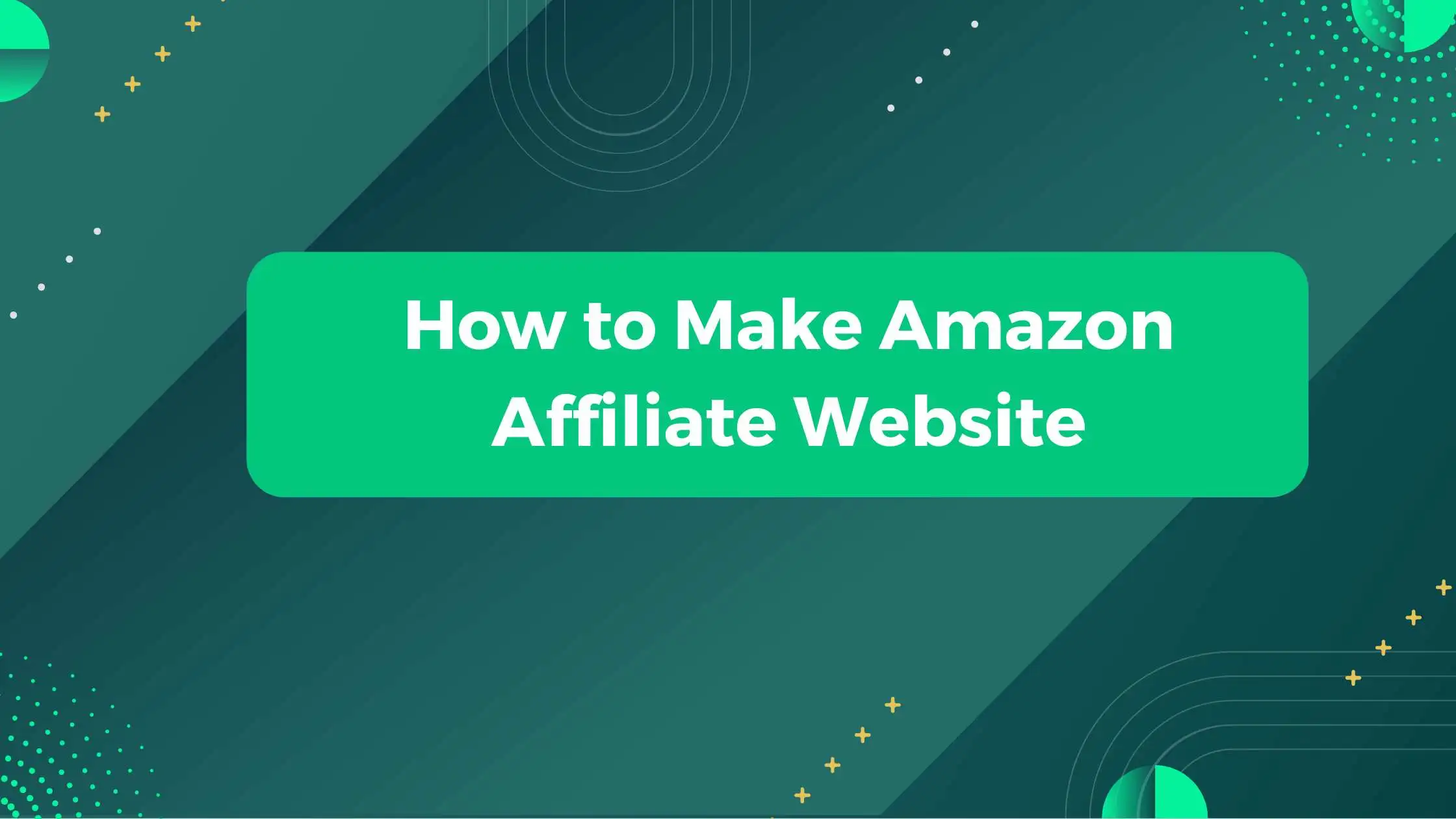 How to Make Amazon Affiliate Website
