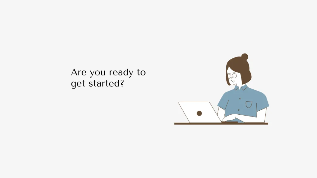 are you ready to get started 