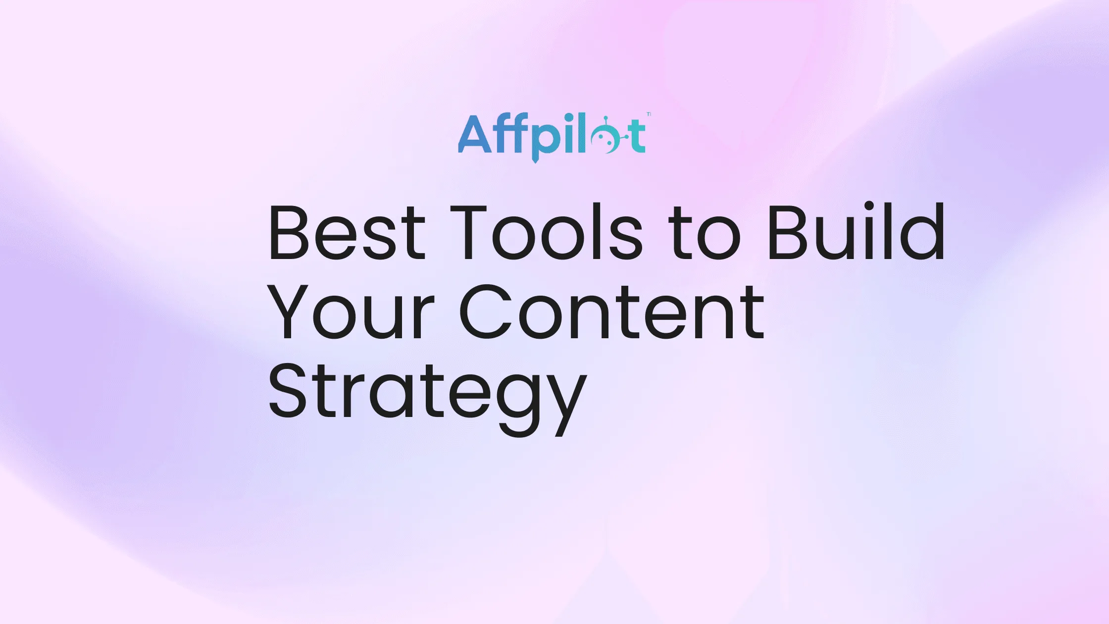 Best Tools to Build Your Content Strategy