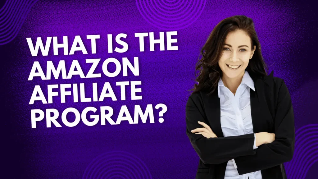 What Is the Amazon Affiliate Program