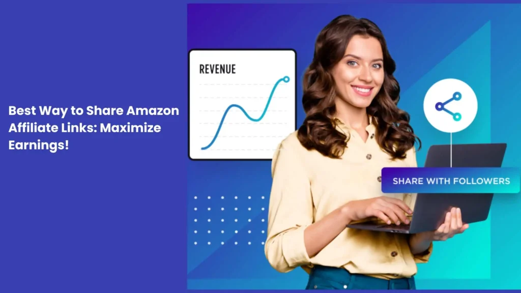 Best Way to Share Amazon Affiliate Links: Maximize Earnings!