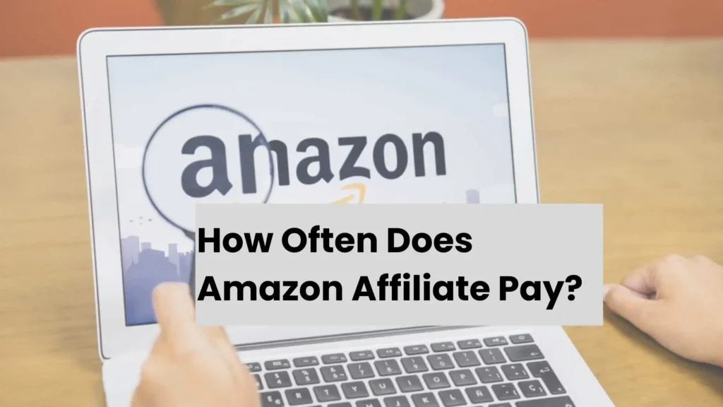 How Often Does Amazon Affiliate Pay?