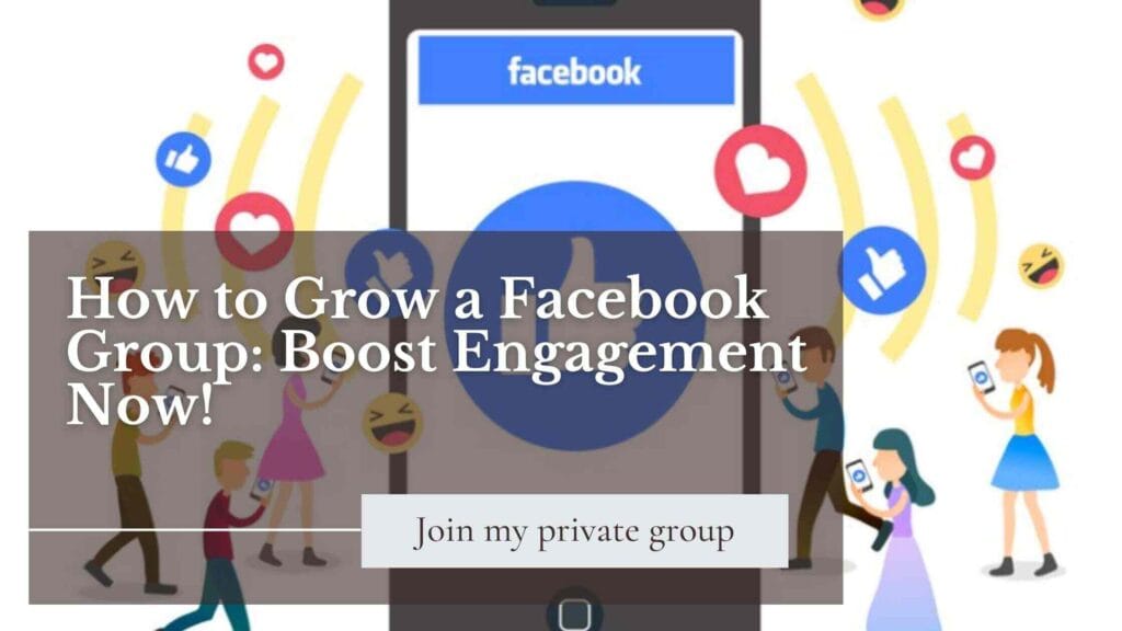 How to Grow a Facebook Group: Boost Engagement Now!