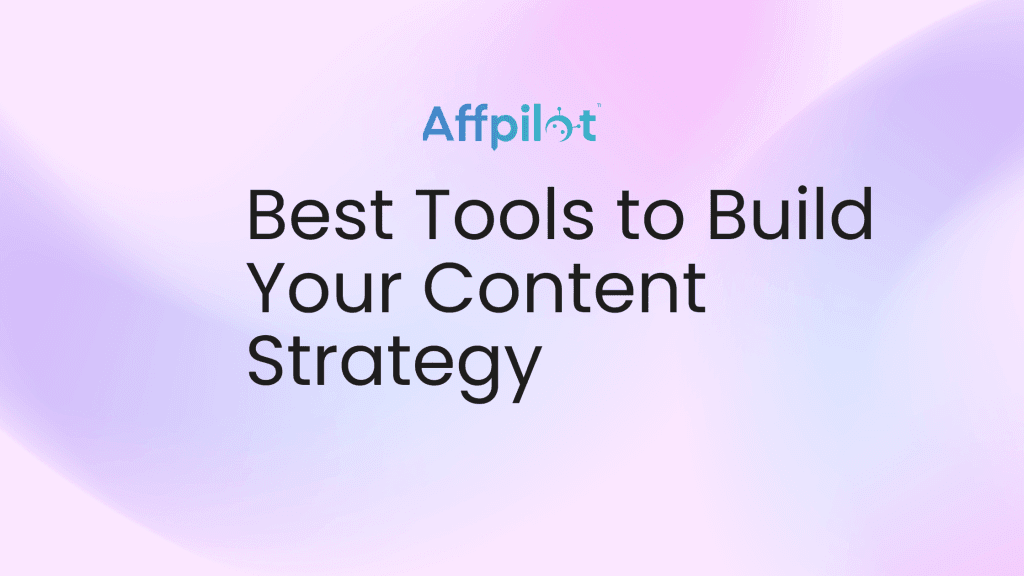 Best Tools to Build Your Content Strategy