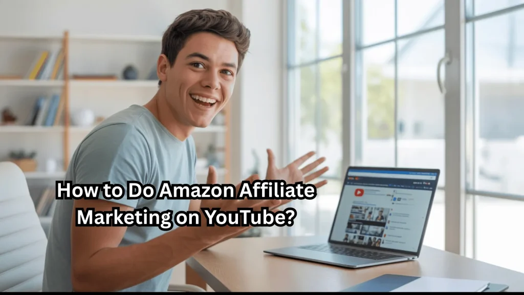 How to Do Amazon Affiliate Marketing on YouTube